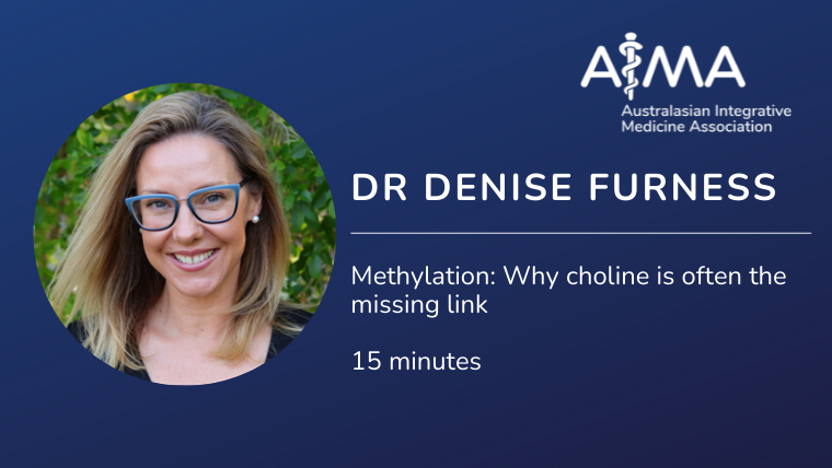 Methylation: Why choline is often the missing link with Dr Denise Furness