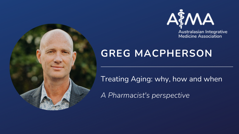 Treating Aging: why, how and when, a pharmacist's perspective with Greg Macpherson